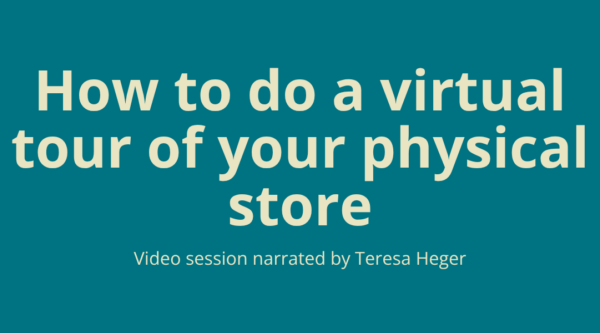 How to do a virtual tour of your physical store