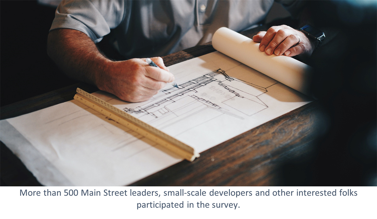 More than 500 Main Street leaders, small-scale developers and other interested folks participated in the survey.