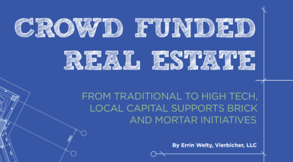 Crowd funded real estate: from traditional to high tech, local capital supports brick and mortar initiatives