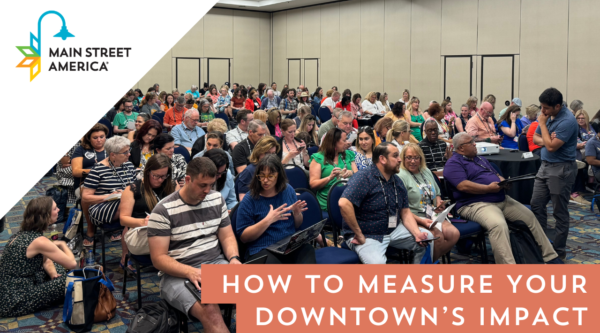 Photo of people in a conference room during the Main Street Now Conference. Overlaid text reads "How to Measure Your Downtown's Impact"