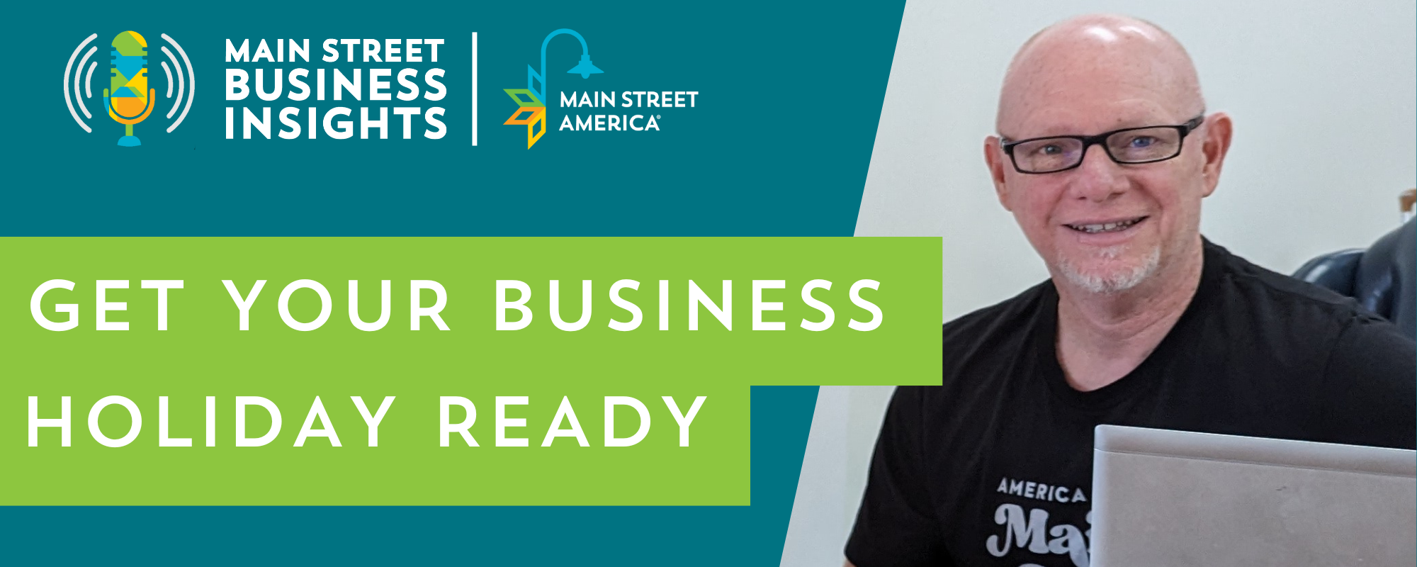 Designed image with blue background and Main Street Business Insights and Main Street America logos in top-left corner, with text reading, "Get Your Business Holiday Ready" and photo of Matt Wagner on right.