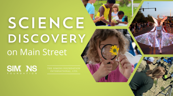 Sobre fondo verde, texto: "Science Discovery on Main Street", con el logotipo de la Fundación Simons y el de The Simons Foundation International Ltd., junto a cuatro fotos de personas participando en actos científicos.
