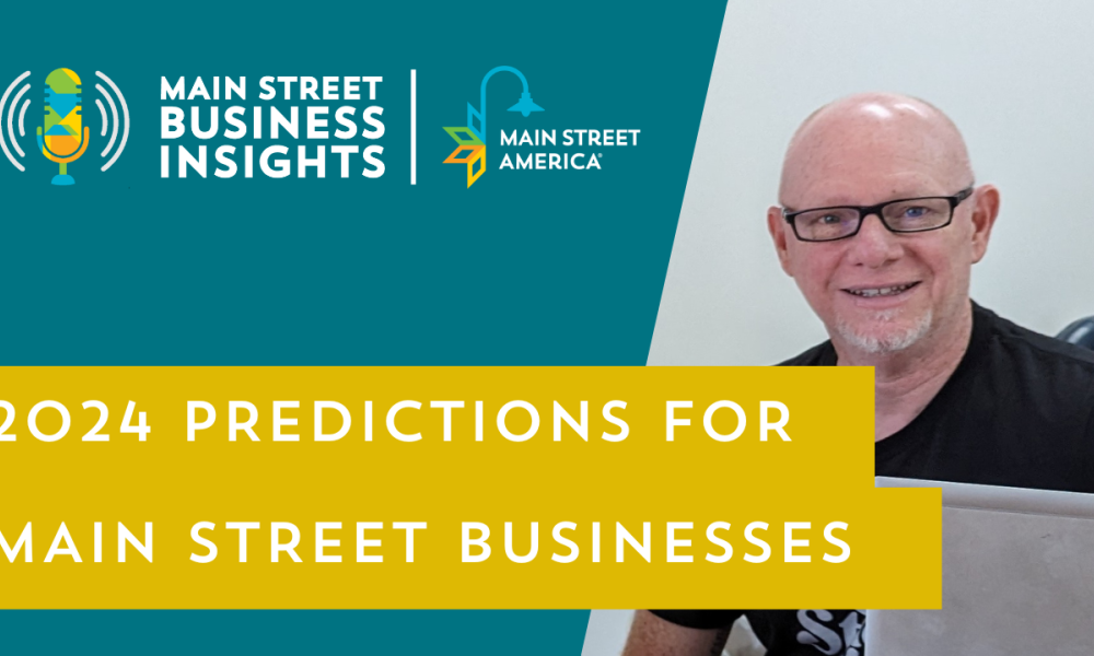 Imagen en miniatura del vídeo titulado "2024 Predictions for Main Street Businesses". Con una foto del Director de Programas, Matt Wagner.