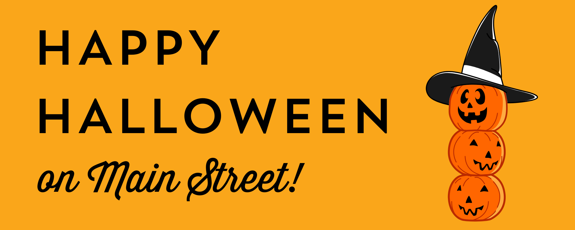 Bright orange background with the text "Happy Halloween on Main Street!" and an image on jack-o-lanterns wearing a witch hat