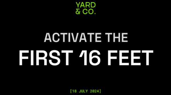Yard & Co. Activate the First 16 Feet. 18 July 2024.