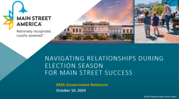 Title slide from a PowerPoint presentation. "Navigating Relationships During Election Season for Main Street Success by MSA Government Relations of October 10, 2024"