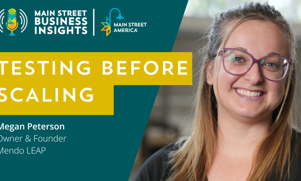 Designed image with photo of woman smiling with test: "Main Street Business Insights: Main Street America, Testing Before Scaling: The Beta Approach to Launching Your Business, Megan Peterson, Owner & Founder, MendoLEAP"