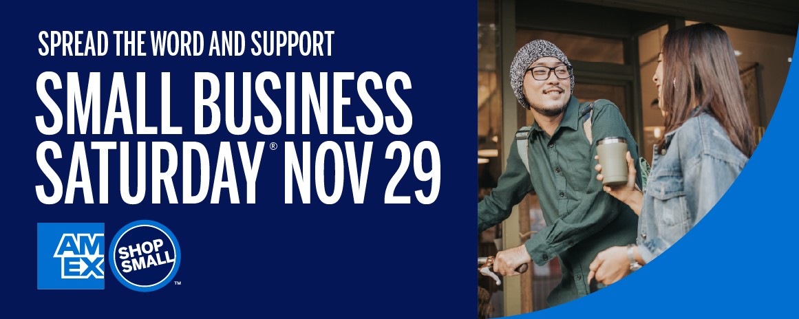 Designed image with words, "Spread the Word and Support Small Business Saturday Nov 29" with AmEx Shop Small logo and photo of man smiling at woman in doorway of small business.